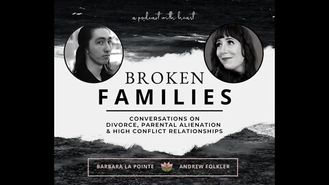 Broken Families Ep 7 - Trauma in High Conflict Relationships