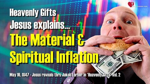 Jesus explains the material and spiritual Inflation ❤️ Heavenly Gifts thru Jakob Lorber
