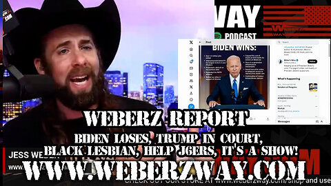WEBERZ REPORT -BIDEN LOSES, TRUMP IN COURT, BLACK LESBIAN, HELP J6ERS, IT'S A SHOW!