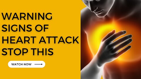 Warning Signs of Heart Attack - Stop Now
