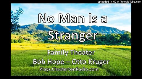 No Man is a Stranger - Bob Hope - Otto Kruger - Family Theater