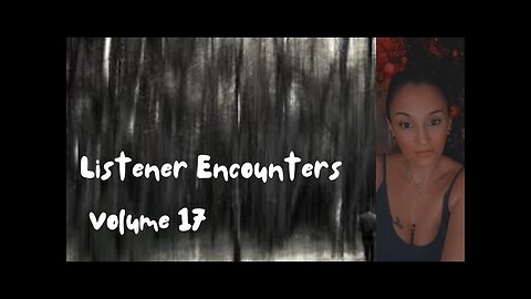 Listener Encounters Volume 17