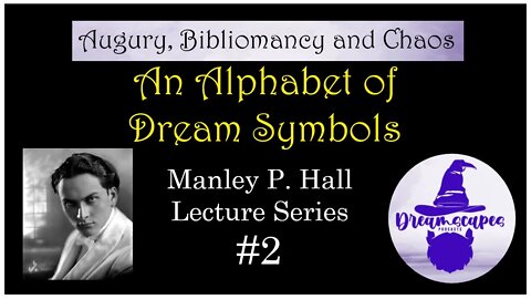 An Alphabet of Dream Symbols ~ Manley P Hall Lecture Series #2