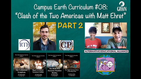 Campus Earth Curriculum #08: PART 2 - Clash of the Two Americas with Matt Ehret