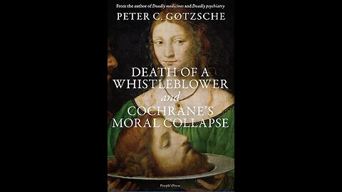 Peter C. Gøtzsche: Death of a Whistleblower and Cochrane's Moral Collapse