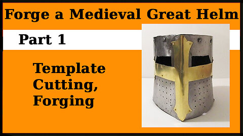 How to Forge a Medieval Greathelm Part 1