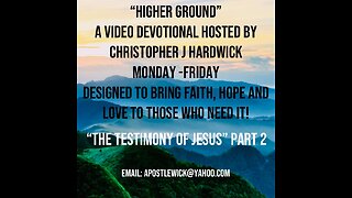 Higher Ground "The Testimony Of Jesus" Part 2