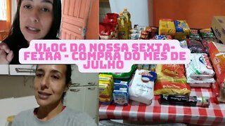 Nossa sexta feira - Compra do mês de Julho- Gastamos quase R$300 a mais que de costume.