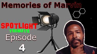 Spotlight Tribute: Memories of Marvin Episode 4