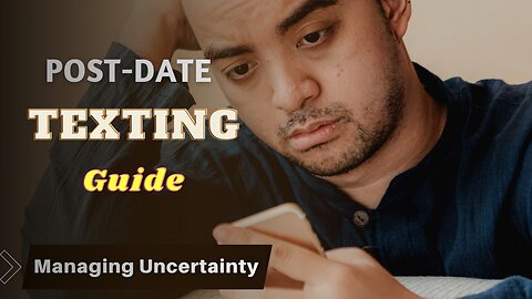 The Dos and Don'ts of TEXTING GIRLS AFTER A DATE - Your Guide to Managing Uncertainty