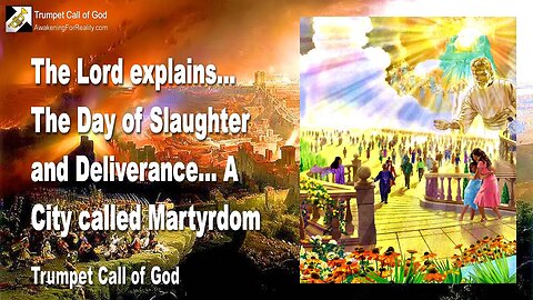 May 2, 2007 🎺 The Lord explains the Day of Slaughter and Deliverance... A City called Martyrdom
