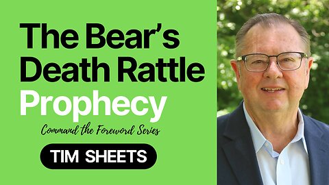 PROPHETIC WORD🔥[The Bears Death Rattle] Tim Sheets Command the Foreword Prophecy 9.22.23