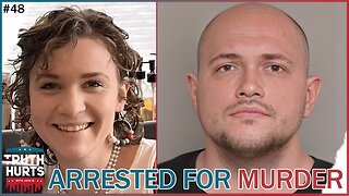 Truth Hurts #48 - ARREST in Maddi Kingsbury Case