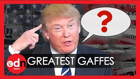 President Donald Trump’s Most Epic Gaffes of All Time