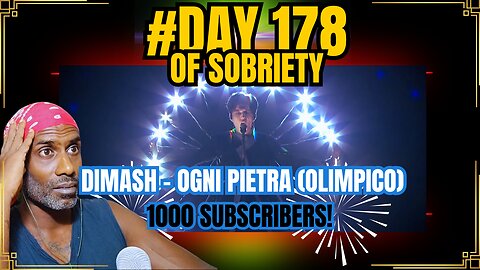 Day 178 of Sobriety: Dimash Kudaibergen's Ogni Pietra | Celebrating 1100+ Subscribers! ( Youtube )