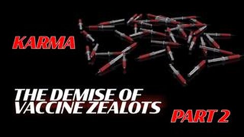 Karma - The Demise of Vaccine Zealots - Part 2