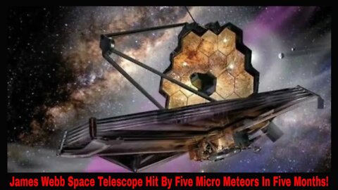 James Webb Space Telescope Hit By Five Micro Meteors In Five Months!