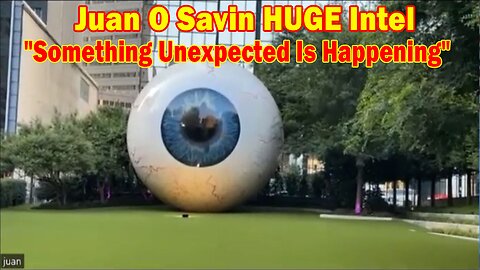 Juan O Savin HUGE Intel: "Something Unexpected Is Happening"