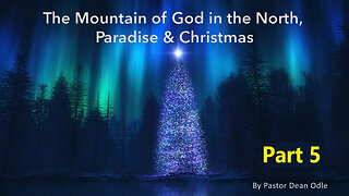 The Mountain of God in the North, Paradise & Christmas (Part 5 FINAL)