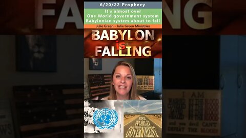 Babylonian system about to fall prophecy - Julie Green 6/20/22