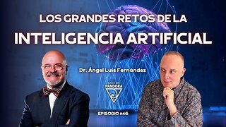 LOS GRANDES RETOS DE LA INTELIGENCIA ARTIFICIAL con Ángel Luis Fernández