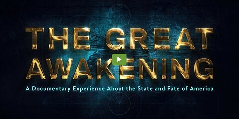 PLEASE SHARE - The Great Awakening: Full Documentary