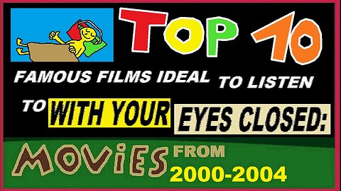 Famous Films From 2000-2004 Ideal To Listen To WITH YOUR EYES CLOSED :))))