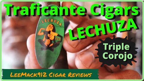 Traficante Lechuza Triple Corojo Robusto | #leemack912 Cigar Reviews (S07 E132)