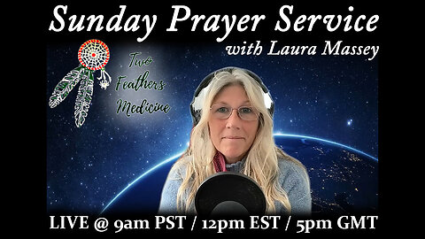 Sunday Prayer Service with Laura Massey of Two Feathers Medicine (4/16/23)