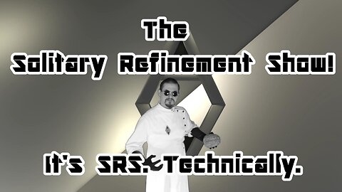 The Solitary Refinement Show! 6st!