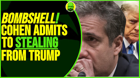 BOMBSHELL COHEN ADMITS TO STEALING FROM TRUMP
