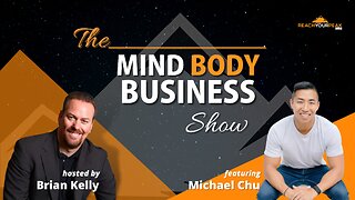 Special Guest Expert Michael Chu on The Mind Body Business Show