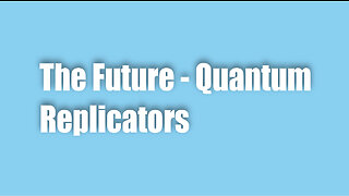 The Future – Quantum Replicators