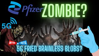 PFIZER ZOMBIES? 5G Brainless Blobs? Big Brother Versus Psychological Operations