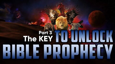 1.5 What's the KEY to Unlock Bible Prophecy? Part 3