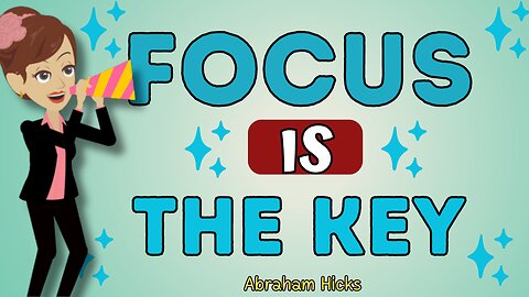 Abraham Hicks - Focus is the key💥💦The law of attraction