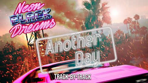 Neon Black Dreams - Another Day (Track-by-Track)