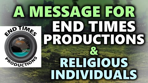 Critical Message For End Times Productions & Religious Individuals