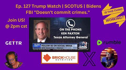 Ep. 127 Trump Watch | SCOTUS | Bidens FBI "Doesn't commit crimes."
