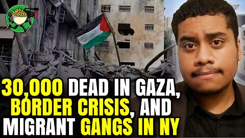 30,000 dead in Gaza, Border Crisis, and Migrant Gangs in NY w/ Jose s in NY w/ Jose Vega