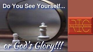 2409 (3/03/24) 09 - What God Has Revealed (Revelation 21:9-27); Seeing God’s Reflection