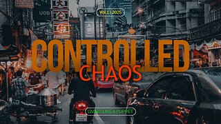 CONTROLLED CHAOS = AS THE WORLD TURNS / CURRENT EVENT'S THAT U SHOULD KNOW ABOUT