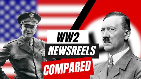 Comparing WW2 Nazi and American Newsreels: D-Day