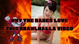 Why the Babes Love This Brawlhalla Video