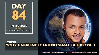 DAY 84 IN 100 DAYS FASTING & PRAYER, 11th AUGUST 2023 || YOUR UNFRIENDLY FRIEND SHALL BE EXPOSED