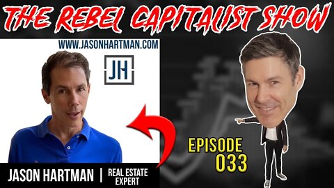 Jason Hartman (Housing Market Expert) Rebel Capitalist Show Ep. 33!