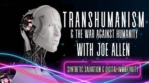 Transhumanism and the War Against Humanity: Synthetic Salvation & Digital Immortality