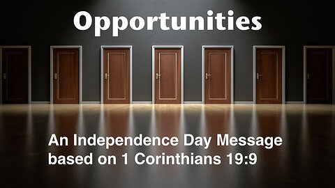 Opportunities: An Independence Day Message 1 Corinthians 16:9