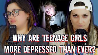 Why are Teenage Girls More Depressed Than Ever?