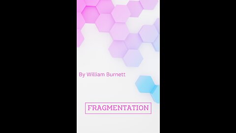 Fragmentation by William Brunett